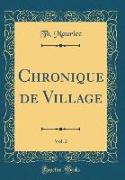 Chronique de Village, Vol. 2 (Classic Reprint)