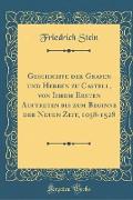 Geschichte der Grafen und Herren zu Castell, von Ihrem Ersten Auftreten bis zum Beginne der Neuen Zeit, 1058-1528 (Classic Reprint)