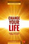 Change your life. Cambia i tuoi pensieri, cambia la tua vita