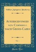 Aufzeichnungen von Cornhill nach Groß-Cairo, Vol. 1 (Classic Reprint)