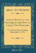 Annual Report of the Officers of the Town of Albany, New Hampshire