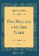 Die Heilige und Ihr Narr, Vol. 1 (Classic Reprint)