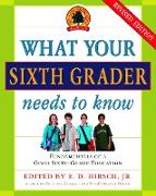 What Your Sixth Grader Needs to Know: Fundamentals of a Good Sixth-Grade Education, Revised Edition
