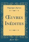 OEuvres Inédites (Classic Reprint)