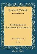 Schweizerische Reformationsgeschichte, Vol. 6 (Classic Reprint)