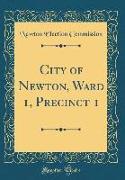 City of Newton, Ward 1, Precinct 1 (Classic Reprint)