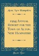 1994 Annual Report for the Town of Alton, New Hampshire (Classic Reprint)