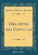 Der Attis des Catullus (Classic Reprint)