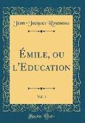 Émile, ou l'Education, Vol. 4 (Classic Reprint)