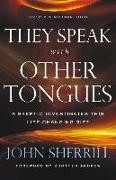 They Speak with Other Tongues – A Skeptic Investigates This Life–Changing Gift