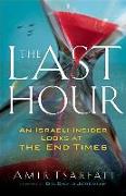 The Last Hour – An Israeli Insider Looks at the End Times