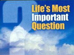 (Niv) Life's Most Important Question