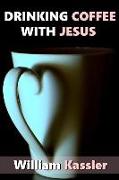 Drinking Coffee with Jesus