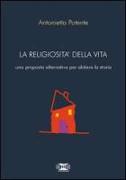 La religiosità della vita. Una proposta alternativa per abitare la storia