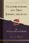 Culturstudien aus Drei Jahrhunderten (Classic Reprint)