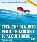 Tecniche di nuoto per il Triathlon e le acque libere. Impara a nuotare uno stile libero perfetto