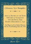 Annual Report of the Town Officers of Gilmanton for the Fiscal Year Ending December 31, 1947