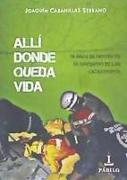 Allí donde queda vida : 20 años de héroes en el epicentro de las catástrofes