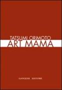 Tatsumi Orimoto. Art Mama. Ediz. italiana e inglese