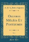 Oeuvres Mêlées Et Posthumes, Vol. 1 (Classic Reprint)