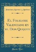 El Folklore Valenciano en el Don Quijote (Classic Reprint)