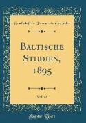Baltische Studien, 1895, Vol. 45 (Classic Reprint)