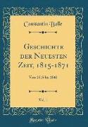 Geschichte der Neuesten Zeit, 1815-1871, Vol. 1