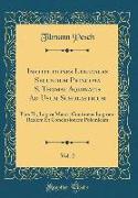 Institutiones Logicales Secundum Principia S. Thomae Aquinatis Ad Usum Scholasticum, Vol. 2