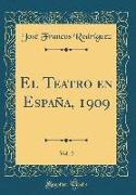 El Teatro en España, 1909, Vol. 2 (Classic Reprint)