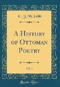 A History of Ottoman Poetry, Vol. 5 (Classic Reprint)