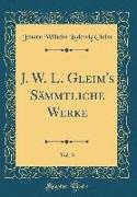 J. W. L. Gleim's Sämmtliche Werke, Vol. 3 (Classic Reprint)