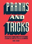 Pranks and Tricks: Practical Jokes and Gags to Wind People Up or Get Your Revenge!