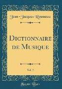 Dictionnaire de Musique, Vol. 2 (Classic Reprint)