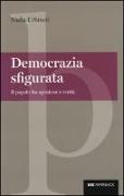 Democrazia sfigurata. Il popolo fra opinione e verità