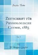Zeitschrift für Physiologische Chemie, 1885, Vol. 9 (Classic Reprint)