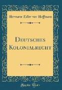 Deutsches Kolonialrecht (Classic Reprint)