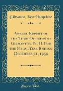 Annual Report of the Town Officers of Gilmanton, N. H. For the Fiscal Year Ending December 31, 1959 (Classic Reprint)