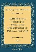 Jahresheft des Vereins für Schlesische Insektenkunde zu Breslau, 1912-1915, Vol. 5 (Classic Reprint)