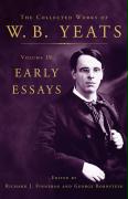 The Collected Works of W.B. Yeats Volume IV: Early Essays