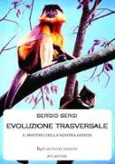 Evoluzione trasversale. Il mistero della nostra genesi