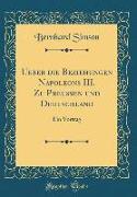 Ueber die Beziehungen Napoleons III. Zu Preussen und Deutschland