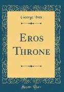 Eros Throne (Classic Reprint)