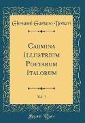 Carmina Illustrium Poetarum Italorum, Vol. 2 (Classic Reprint)