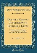 Goethe's Egmont Together with Schiller's Essays: Des Grafen Lamoral Von Egmont Leben Und Tod, And, Über Egmont, Trauerspiel Von Goethe (Classic Reprin