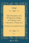 Die Gedichte des P. Virgilius Maro, im Versmass der Urschrift Übersetzt, Vol. 1