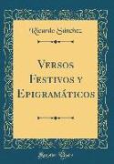 Versos Festivos y Epigramáticos (Classic Reprint)