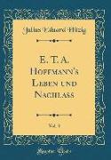 E. T. A. Hoffmann's Leben und Nachlass, Vol. 3 (Classic Reprint)