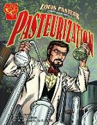 Louis Pasteur and Pasteurization