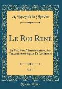 Le Roi René, Vol. 1