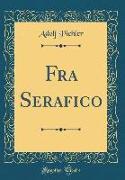 Fra Serafico (Classic Reprint)